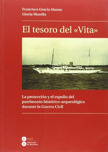 Tesoro del "Vita": La protección y el expolio del patrimonio histórico-arqueológico durante la Guerra Civil (Biblioteca Universitària)