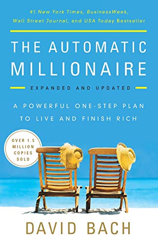 The Automatic Millionaire, Expanded and Updated: A Powerful One-Step Plan to Live and Finish Rich