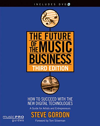 The Future of the Music Business: How to Succeed with the New Digital Technologies (Music Pro Guides)