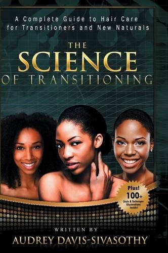 The Science of Transitioning: A Complete Guide to Hair Care for Transitioners and New Naturals