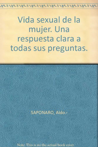 Vida sexual de la mujer. Una respuesta clara a todas sus preguntas. by SAPONA...