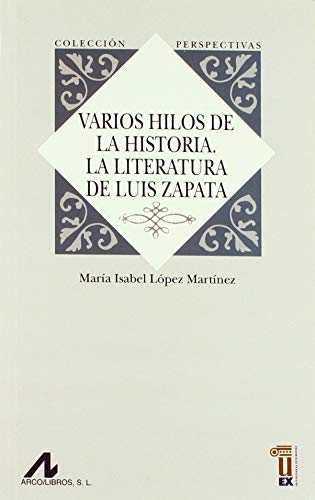 Varios hilos de la historia. La literatura de Luis Zapata (Perspectivas)