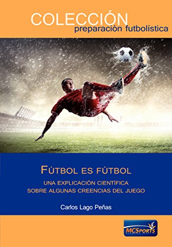 Fútbol es fútbol. Una explicación científica sobre creencias del juego