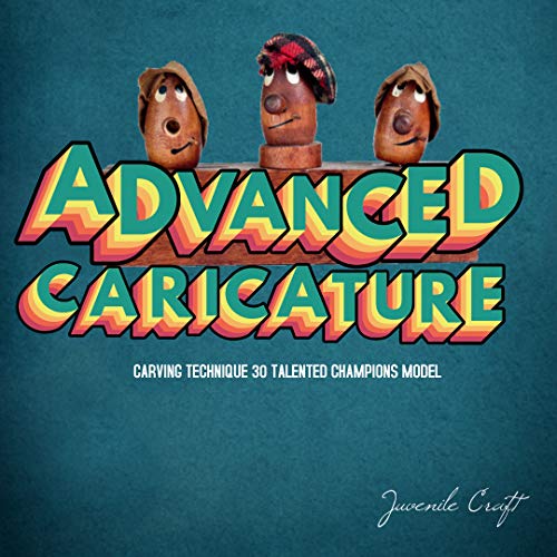 Advanced Caricature Carving Technique 30 Talented Champions Model (English Edition)