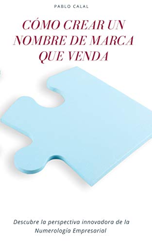 Cómo crear un nombre de marca que venda: Descubre la perspectiva innovadora de la Numerología Empresarial (Nombre marca)