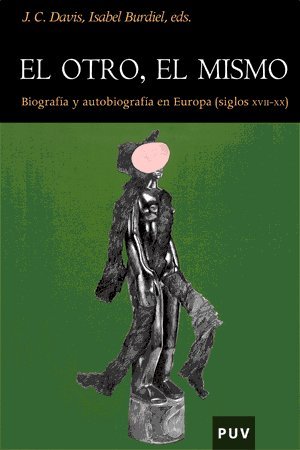 El otro, el mismo: Biografía y autobiografía en Europa (siglos XVII-XX): 11 (Història)