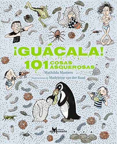 ¡Guácala! 101 cosas asquerosas