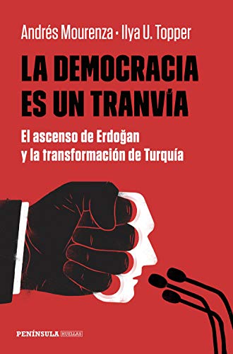 La democracia es un tranvía: El ascenso de Erdogan y la transformación de Turquía