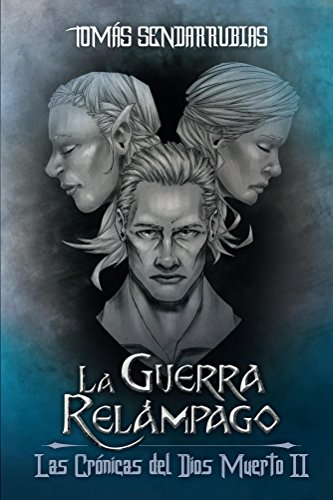 LA GUERRA RELÁMPAGO: LAS CRÓNICAS DEL DIOS MUERTO II (Las Crónicas del Dios Muero nº 2)