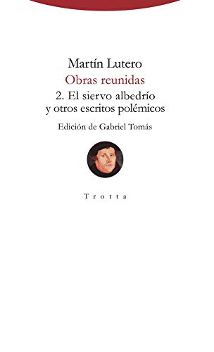 Obras Reunidas: 2. El siervo albedrío y otros escritos polémicos (Torre del Aire)