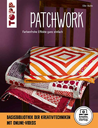 Patchwork: Farbenfrohe Effekte ganz einfach. Mit Online-Videos. (kreativ.startup.) (German Edition)