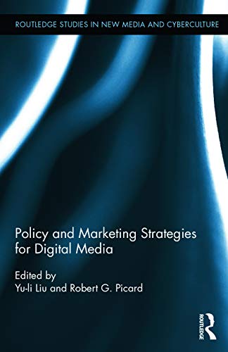 Policy and Marketing Strategies for Digital Media: 19 (Routledge Studies in New Media and Cyberculture)