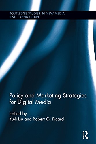 Policy and Marketing Strategies for Digital Media (Routledge Studies in New Media and Cyberculture)