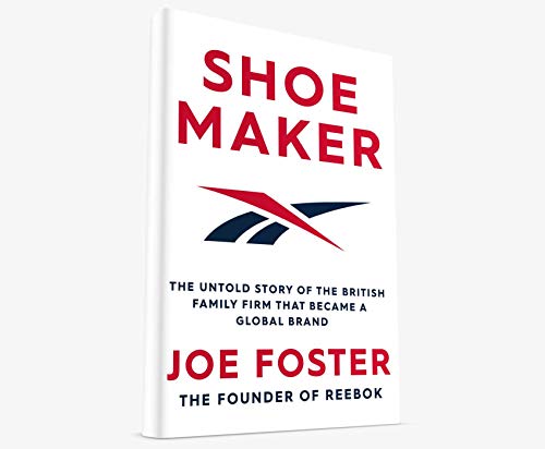 Shoemaker: The Untold Story of the British Family Firm that Became a Global Brand