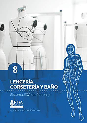 Sistema EDA de Patronaje 08: Lencería, Corsetería y Baño