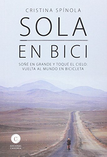 Sola en bici: Soñé en grande y toqué el cielo: vuelta al mundo en biciclet (LITERATURA DE VIAJES)