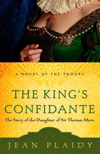 The King's Confidante: The Story of the Daughter of Sir Thomas More (A Novel of the Tudors Book 4) (English Edition)