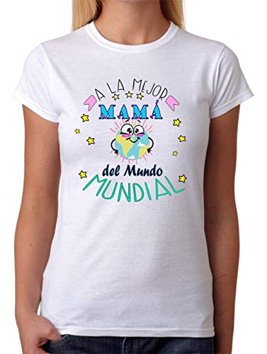 Camiseta A la Mejor Madre del Mundo Mundial. Camiseta Divertida para mamás de Regalo 100% algodón Natural (M)