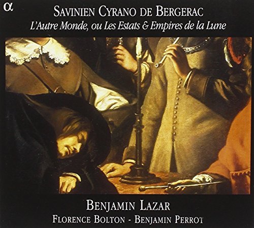 Cyrano de Bergerac's 'L'Autre Monde ou Les Estats & Empires de la Lune' (spoken word, plus music) / Lazar, Bolton, Perrot by Savinien Cyrano de Bergerac (2005-08-02)