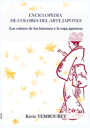 Enciclopedia de Colores del Arte Japonés: Los colores de los kimonos y la ropa japonesa