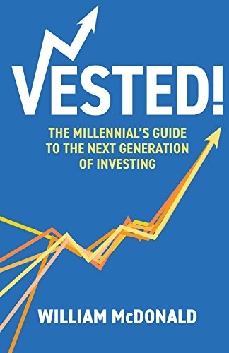 Vested!: The Millennial's Guide to The Next Generation of Investing