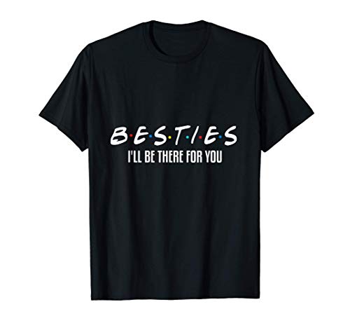 Besties, estaré allí para ti, amigos, pareja a juego Camiseta