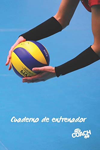 CUADERNO DE ENTRENADOR: LLEVA UN REGISTRO DETALLADO DE LOS ENTRENAMIENTOS Y DE LOS PARTIDOS DE TU EQUIPO FEMENINO DE VOLEIBOL (ALINEACIÓN, PUNTOS, ... PARA DISEÑAR TUS TÁCTICAS DE JUEGO. VOLEY.