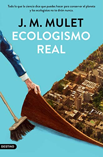 Ecologismo real: Todo lo que la ciencia dice que puedes hacer para conservar el planeta y los ecologistas no te dirán nunca: 316 (Imago Mundi)