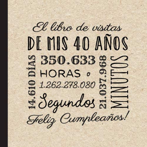 El libro de visitas de mis 40 años: Decoración retro vintage para el 40 cumpleaños – Regalos originales para hombre y mujer - 40 años - Libro de firmas para felicitaciones y fotos de los invitados