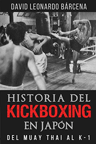 HISTORIA DEL KICKBOXING EN JAPÓN: DEL MUAY THAI AL K-1