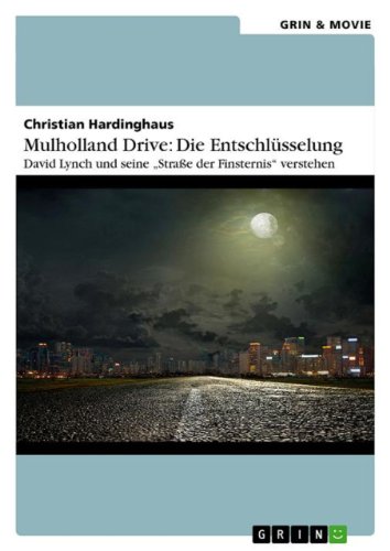 Mulholland Drive: Die Entschlüsselung. David Lynch und seine "Straße der Finsternis" verstehen (German Edition)