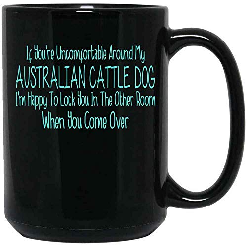 N\A Si no se Siente cómodo con mi Taza de café de Perro de Ganado Australiano, Presente Ideas para Amantes de los Perros, dueños de Perros, cerámica (Negro, 11 oz)