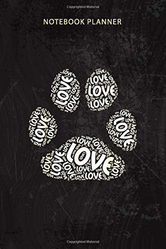 Notebook Planner Dog Paw Print Love Word Silhouette Dogs Lover Cute Gift Idea: Pretty, Goal, Appointment, Over 100 Pages, 6x9 inch, Tax, Homework, Work List