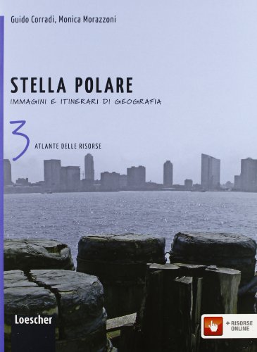 Stella polare. Per la Scuola media. Con espansione online. Il mondo di oggi-Atlante delle risorse (Vol. 3)